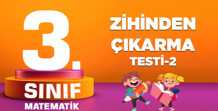 3. Sınıf Matematik Zihinden Çıkarma Testi-2