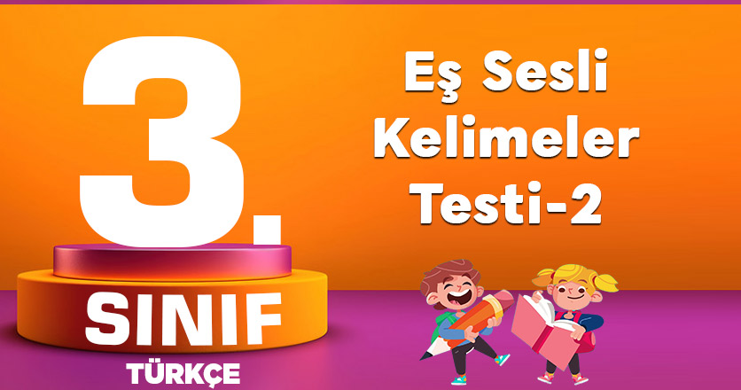3. Sınıf Türkçe Eş Sesli Kelimeler Testi-2