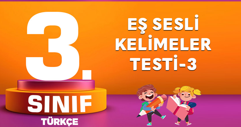 3. Sınıf Türkçe Eş Sesli Kelimeler Testi-3