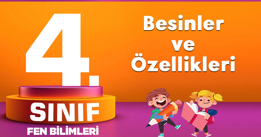 4. Sınıf Fen Bilimleri Besinler ve Özellikleri