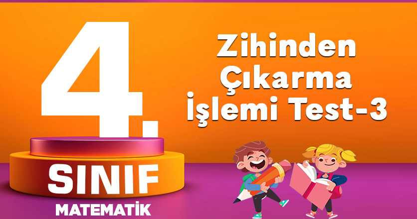4. Sınıf Matematik Çıkarma İşlemi Test-3
