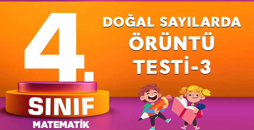 4. Sınıf Matematik Doğal Sayılarda Örüntü Testi-3