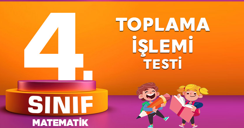 4. Sınıf Matematik Toplama İşlemi Testi