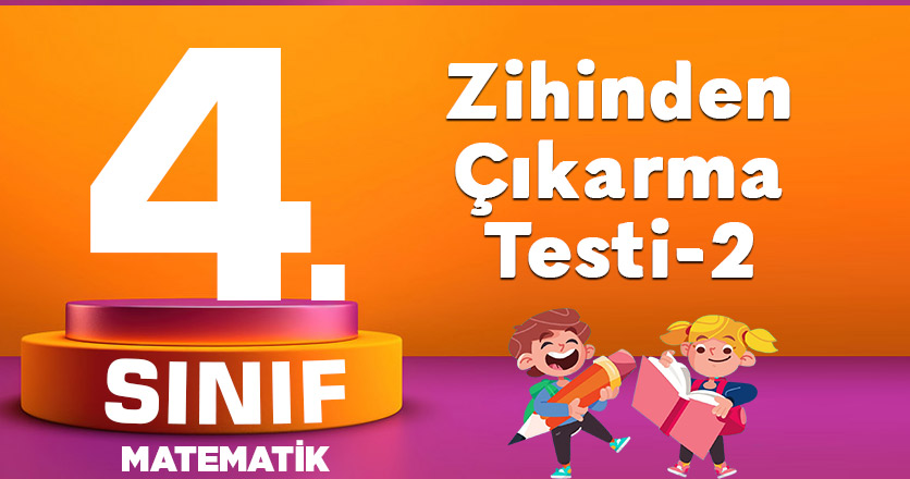 4. Sınıf Matematik Zihinden Çıkarma Testi-2