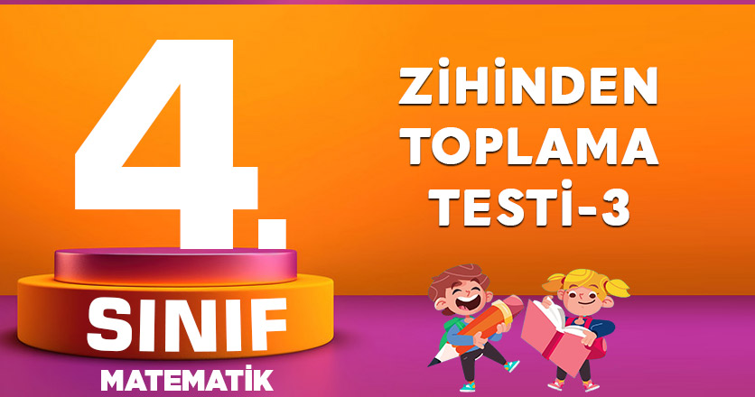 4. Sınıf Matematik Zihinden Toplama Testi-3