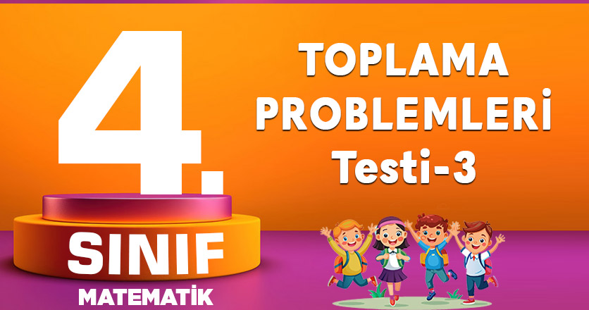 4. Sınıf Toplama Problemleri Testi-3