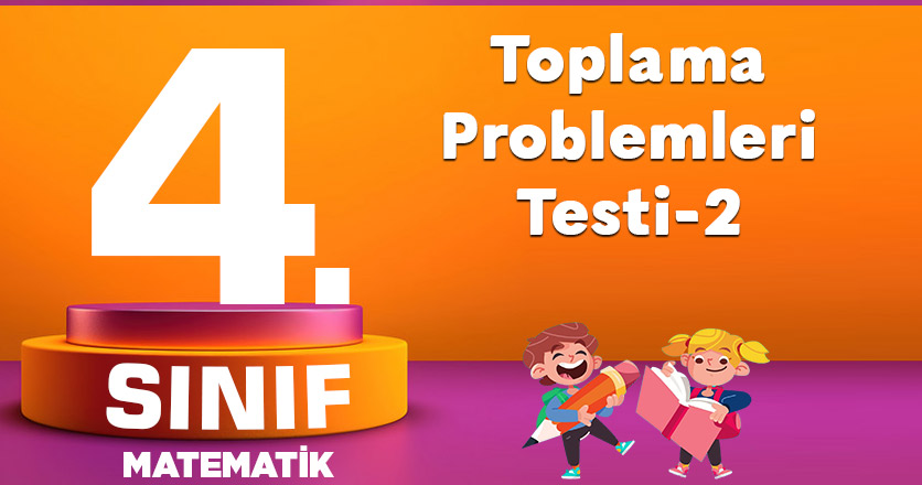 4. Sınıf Toplama Problemleri Testi-2