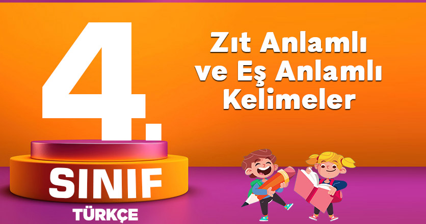 Zıt Anlamlı ve Eş Anlamlı Kelimeler