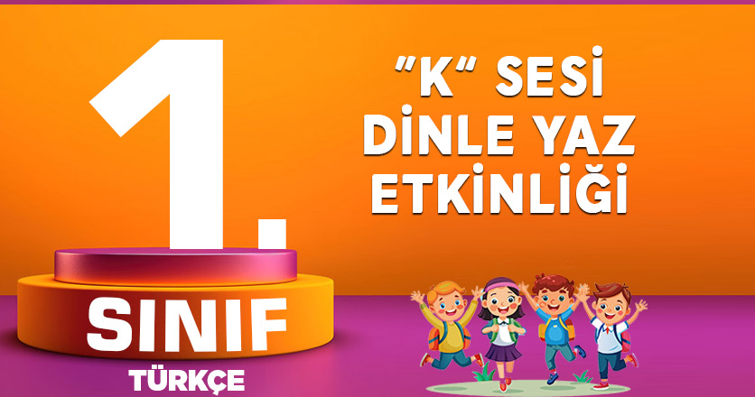 1. Sınıf K Sesi Dinle Yaz Etkinliği