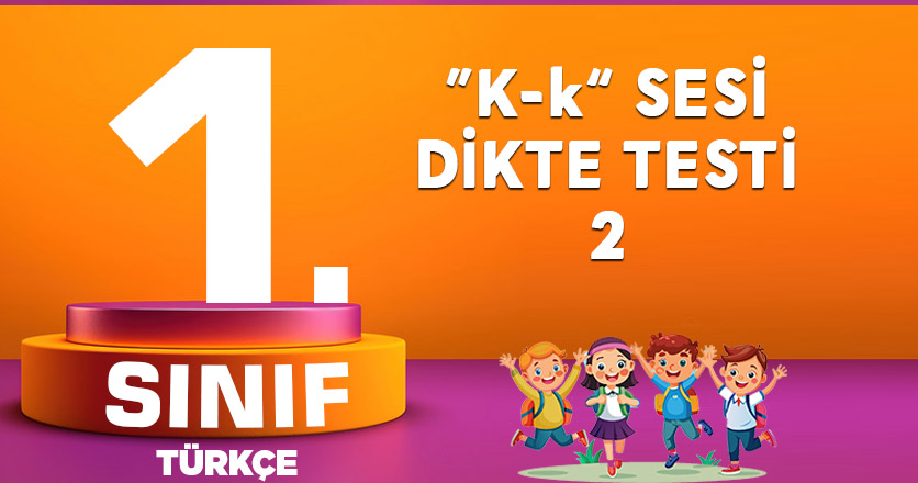 1. Sınıf “K-k” Sesi Dikte Testi-2
