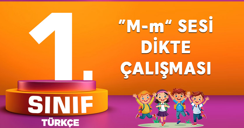 1.SINIF M SESİ DİKTE ÇALIŞMASI