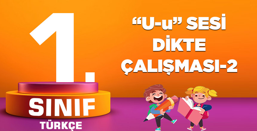 1.Sınıf "U" Sesi Dikte Çalışması-2