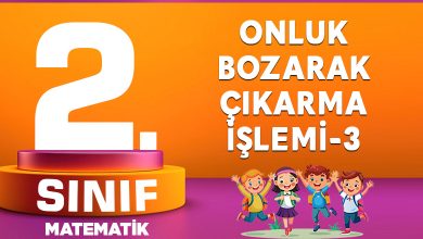 2. Sınıf Onluk Bozarak Çıkarma İşlemi-3