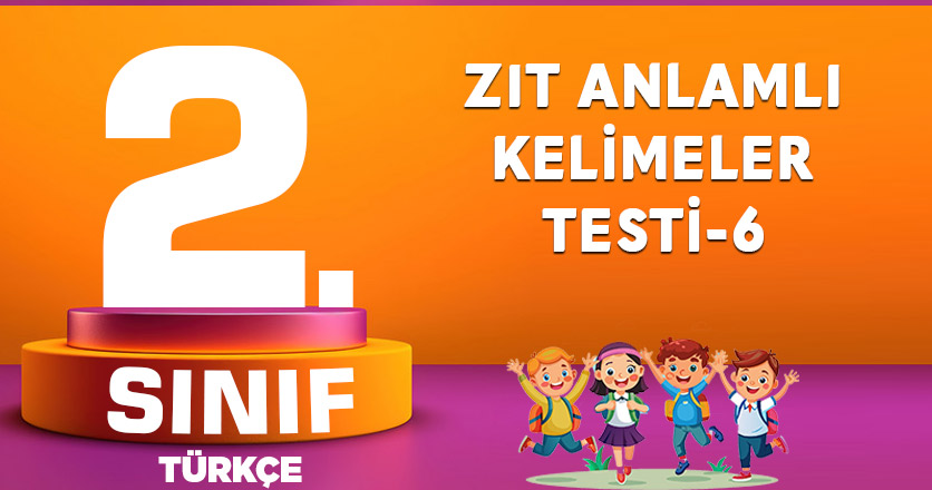 2. Sınıf Zıt Anlamlı Kelimeler-6