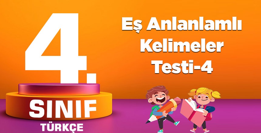 4. Sınıf Eş Anlanlamlı Kelimeler Testi-4