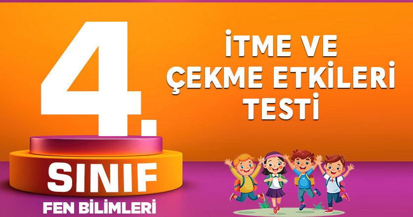 4. Sınıf İtme ve Çekme Etkileri Testi