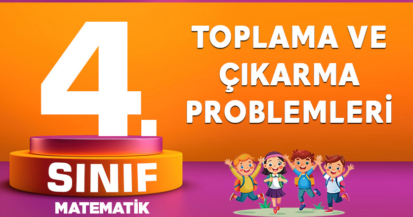 4.Sınıf Toplama ve Çıkarma Problemleri