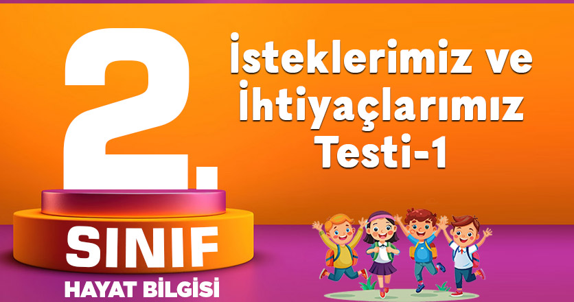 İsteklerimiz ve İhtiyaçlarımız