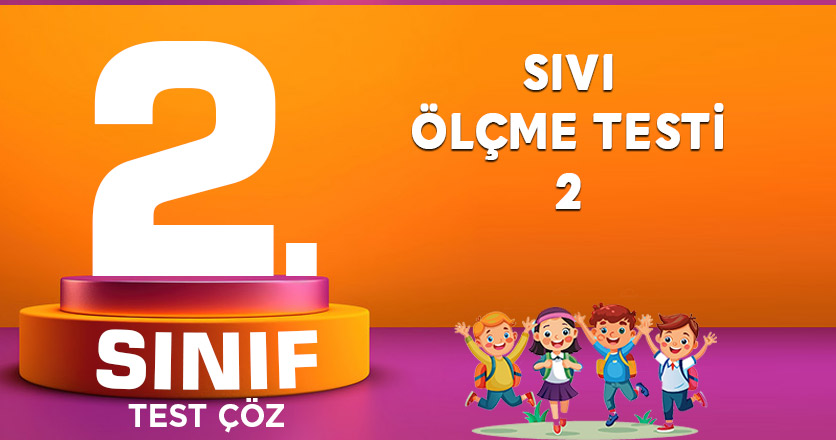 2.SINIF SIVI ÖLÇME TESTİ-2