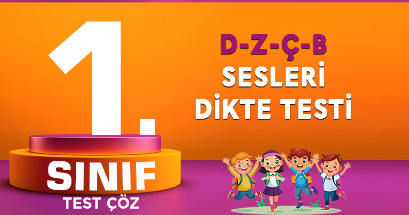 D-Z-Ç-B SESLERİ DİKTE TESTİ