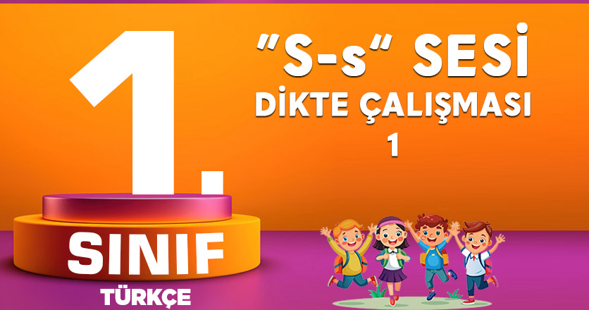 S SESİ DİKTE ÇALIŞMASI
