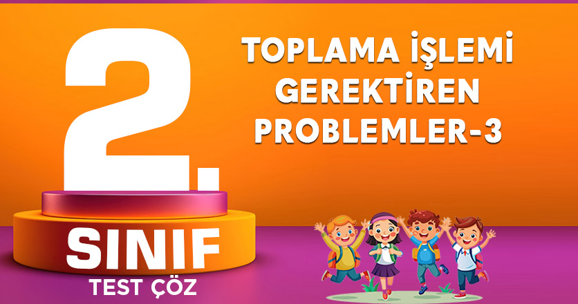 TOPLAMA İŞLEMİ GEREKTİREN PROBLEMLER-3