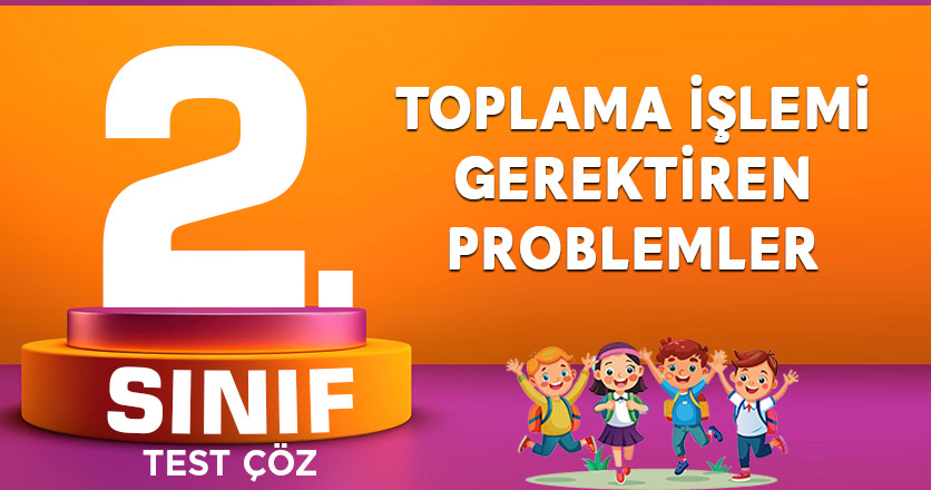 TOPLAMA İŞLEMİ GEREKTİREN PROBLEMLER