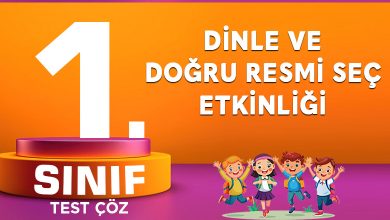 1.SINIF DİNLE VE DOĞRU RESMİ SEÇ ETKİNLİĞİ