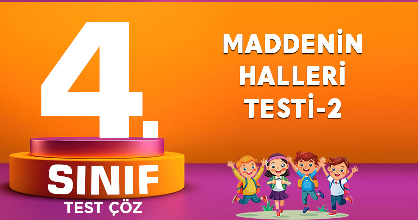 4. SINIF MADDENİN HALLERİ TESTİ-2