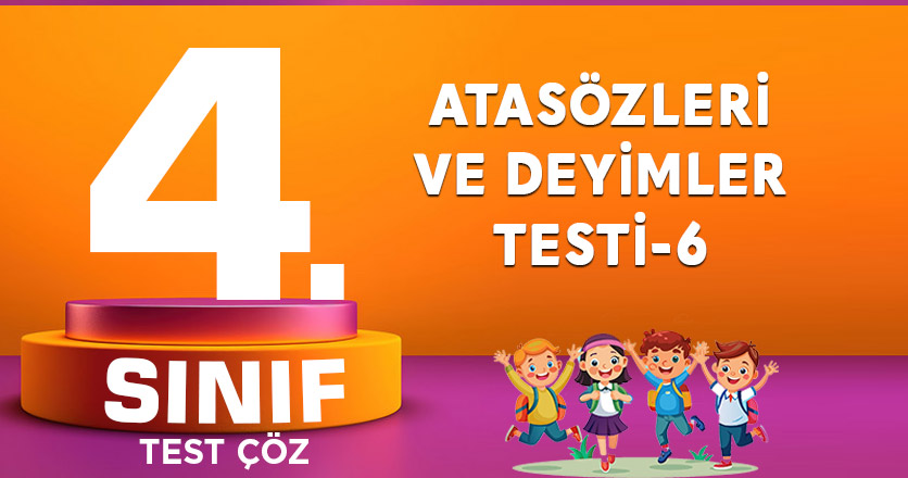 ATASÖZLERİ VE DEYİMLER TESTİ-6