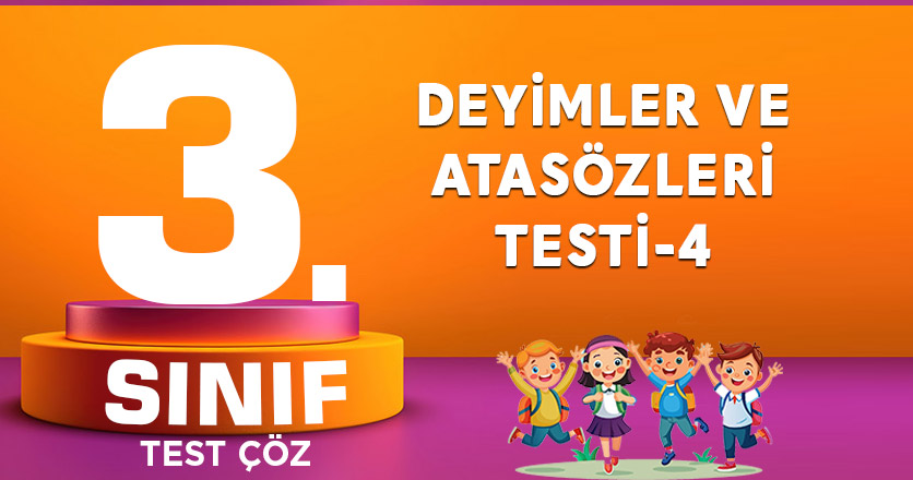 DEYİMLER VE ATASÖZLERİ TESTİ-4