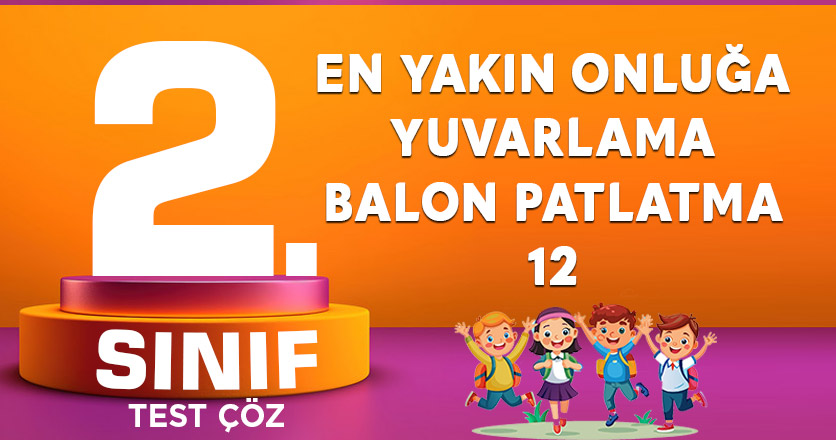 EN YAKIN ONLUĞA YUVARLAMA - 12