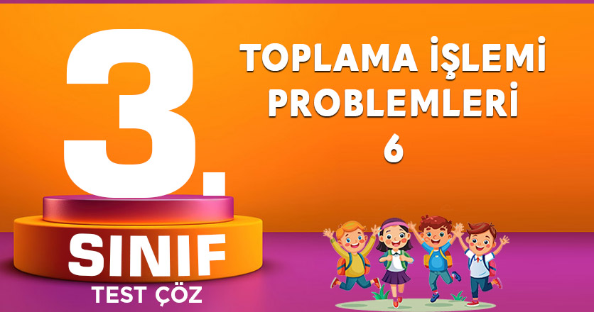 TOPLAMA İŞLEMİ PROBLEMLERİ-6