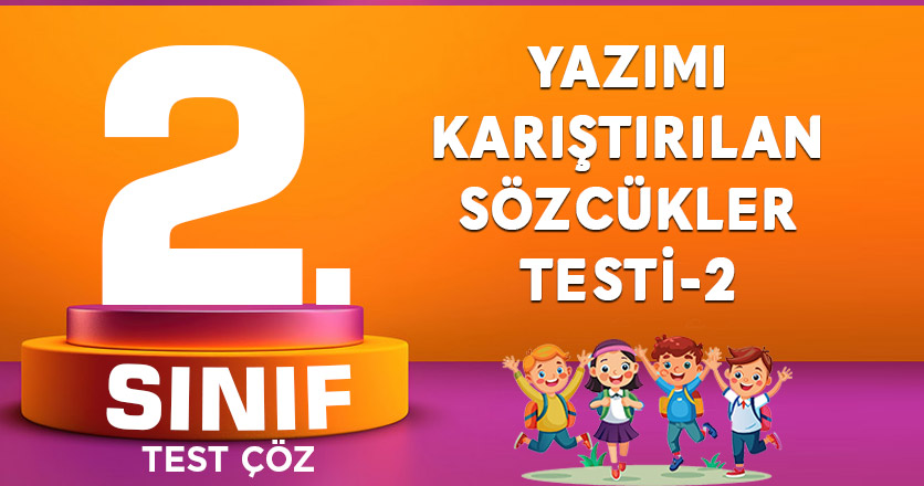 YAZIMI KARIŞTIRILAN SÖZCÜKLER TESTİ-2