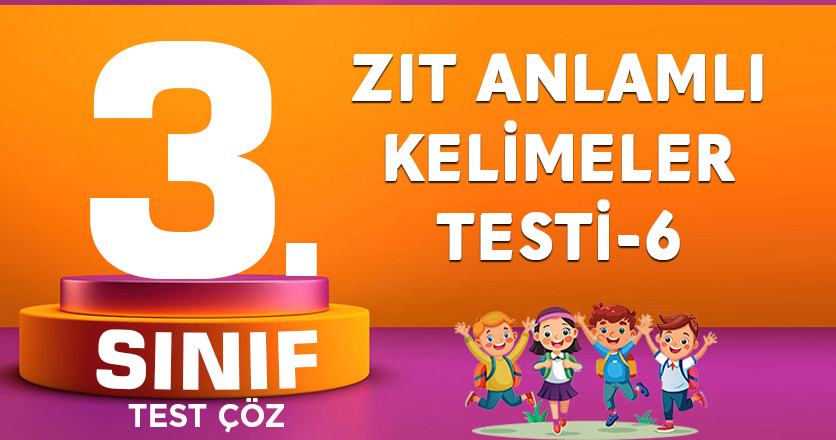 ZIT ANLAMLI KELİMELER TESTİ-6