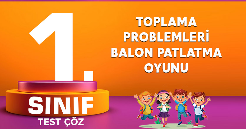 1. SINIF TOPLAMA PROBLEMLERİ BALON PATLATMA OYUNU