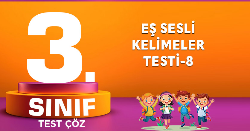 EŞ SESLİ KELİMELER TESTİ-8