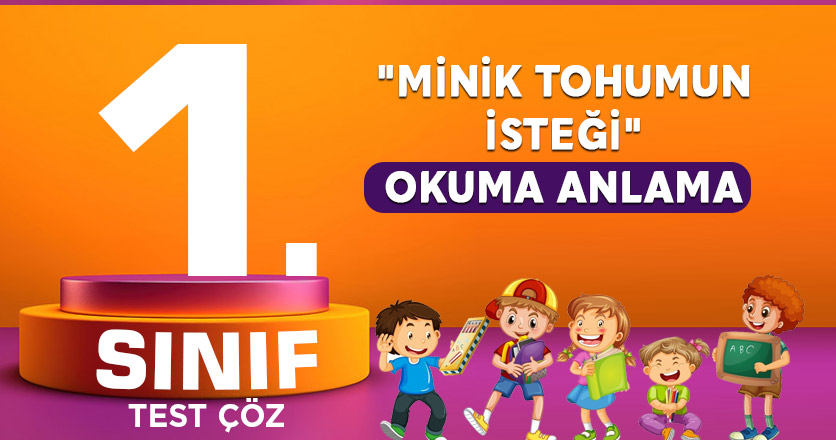 1. Sınıf "Minik Tohumun İsteği" Okuma Anlama