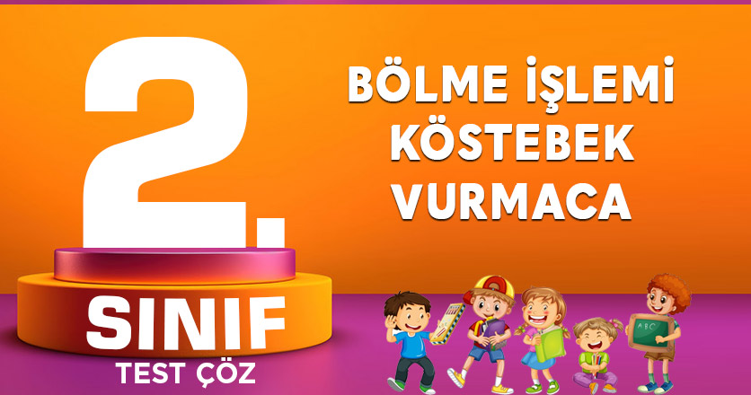 2. SINIF BÖLME İŞLEMİ KÖSTEBEK VURMACA