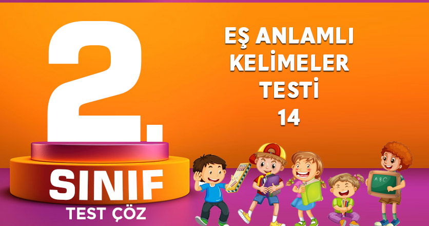 2. SINIF EŞ ANLAMLI KELİMELER TESTİ 13