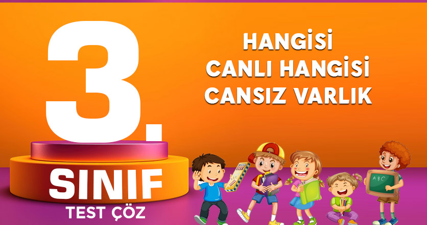 3. SINIF HANGİSİ CANLI HANGİSİ CANSIZ VARLIK