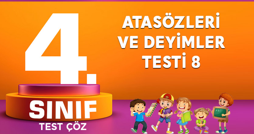 ATASÖZLERİ VE DEYİMLER TESTİ 8