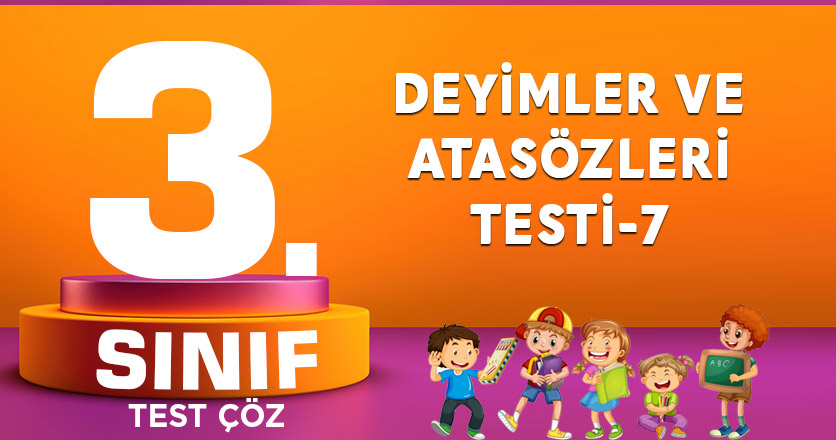 DEYİMLER VE ATASÖZLERİ TESTİ-7
