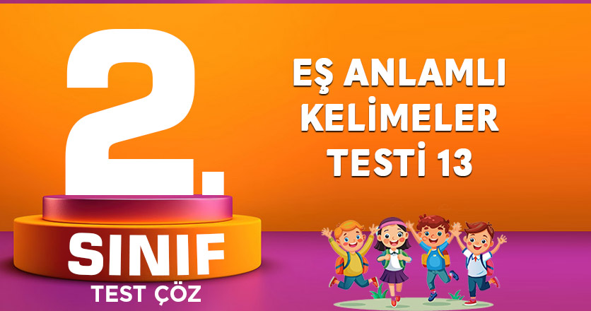 EŞ ANLAMLI KELİMELER TESTİ 13