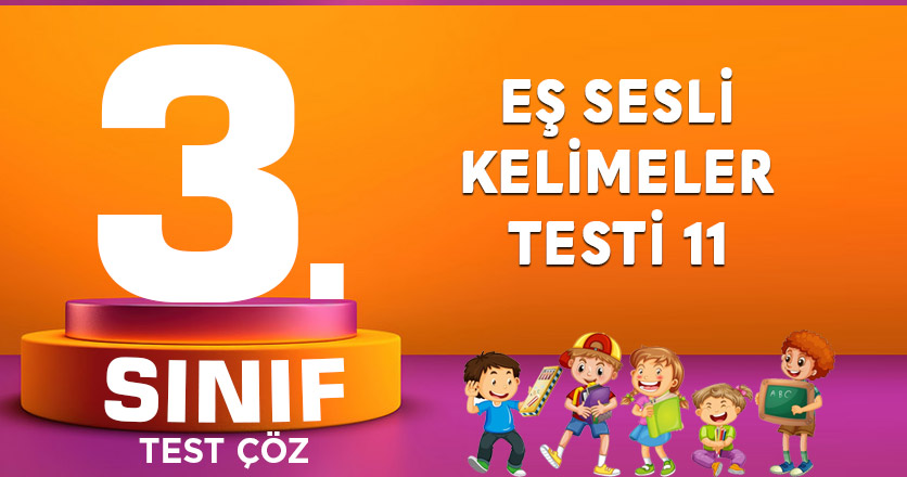 EŞ SESLİ KELİMELER TESTİ 11