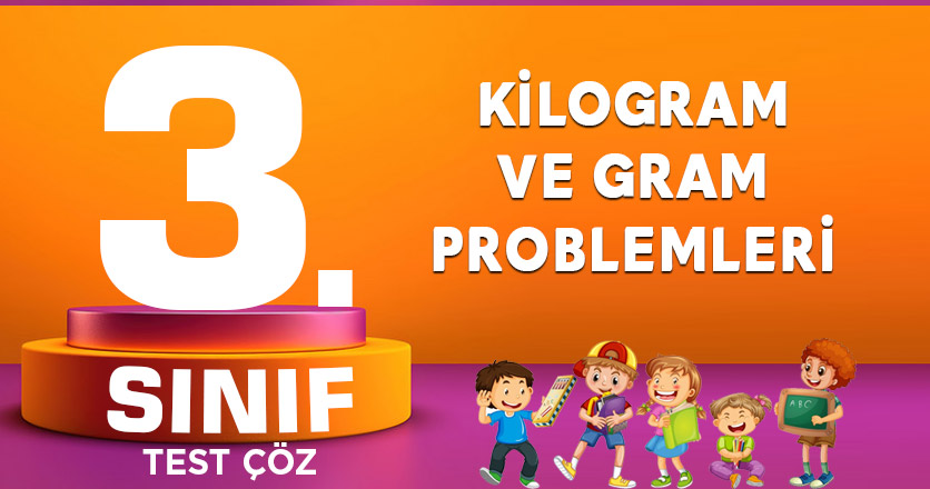 KİLOGRAM VE GRAM PROBLEMLERİ