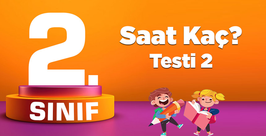 2. Sınıf Saat Kaç? Testi 2
