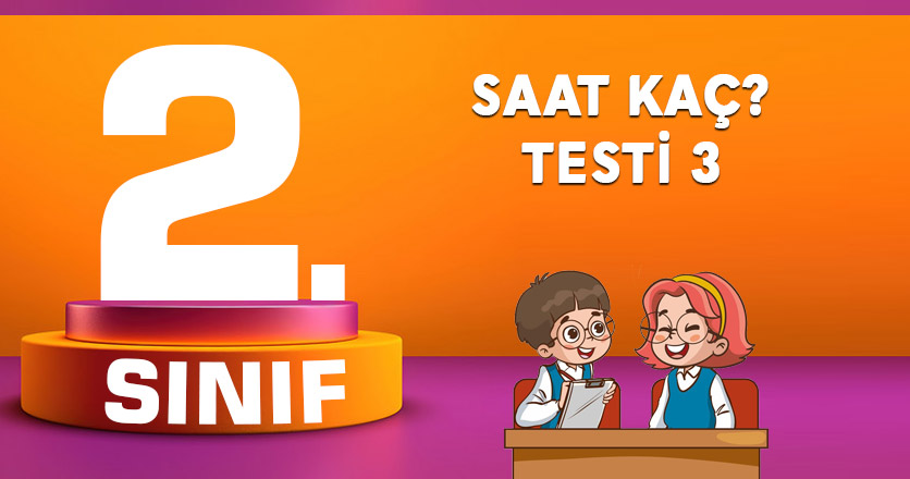 2. Sınıf Saat Kaç? Testi 2