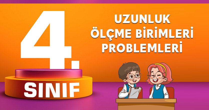 4. Sınıf Uzunluk Ölçme Birimleri Problemleri