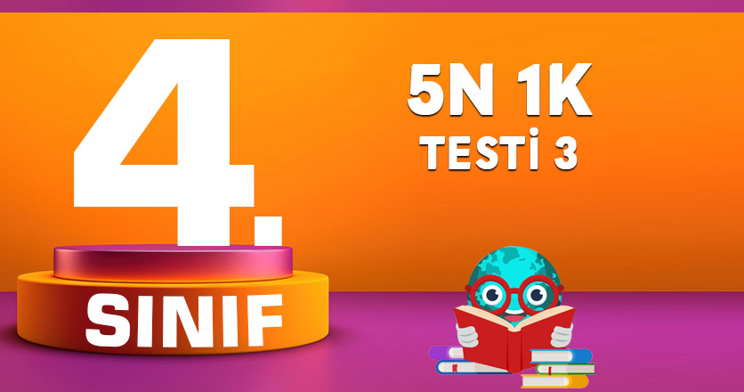 4. SINIF TÜRKÇE 5N 1K Testi 3